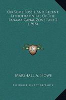 On Some Fossil And Recent Lithothamnieae Of The Panama Canal Zone Part 2 1120962293 Book Cover