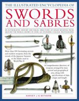 The Illustrated Encyclopedia of Swords and Sabres: An authorative history and visual directory of edged weapons from around the world, shown in over 600 stunning colour photographs 0754818519 Book Cover