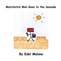 Matchstick Mini goes to the Seaside (Matchstick Mini Loves Being out in Nature) B0DF52LWLR Book Cover