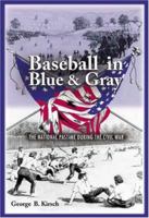 Baseball in Blue and Gray: The National Pastime during the Civil War 0691130434 Book Cover