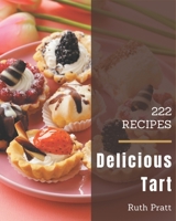 222 Delicious Tart Recipes: Keep Calm and Try Tart Cookbook B08GFX5KQY Book Cover