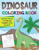 Dinosaur Coloring Book: Dinosaur Books for Kids 3-8, Toddlers, Boys and Girls 1087810744 Book Cover