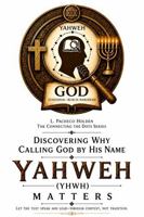 Discovering Why Calling God by His Name Yahweh (YHWH) Matters B0HBKYC24Y Book Cover