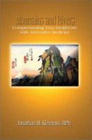 Mountains and Rivers: Complementing Your Healthcare with Alternative Medicine 1403386722 Book Cover