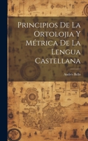 Principios De La Ortolojia Y Métrica De La Lengua Castellana 1178605418 Book Cover