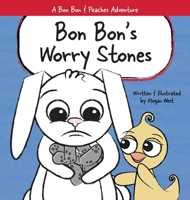 Bon Bon's Worry Stones: Christian Children's Picture Book about Fear, Worry, and Anxiety 1737954206 Book Cover