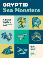 Cryptid Sea Monsters: A Field Guide to 50 Fascinating Beasts 1632175169 Book Cover