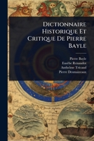 Dictionnaire Historique Et Critique De Pierre Bayle (French Edition) 1024895009 Book Cover