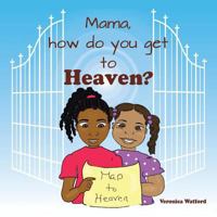 Mama, How Do You Get to Heaven? 1512734942 Book Cover