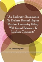 "Personal Hygiene Practices of Elderly Among Lambani Community" 1387962108 Book Cover
