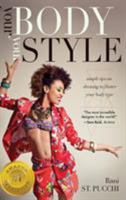 Your Body, Your Style: Simple Tips on Dressing to Flatter Your Body Type 0997697717 Book Cover