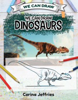 We Can Draw Dinosaurs 150819808X Book Cover