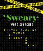 Not Safe for Work: Sweary Word Searches: Filthy F*cking Words to Seek and Find 1250147743 Book Cover
