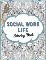 Social Work Life Coloring Book: SFW Snarky Adult Coloring Book for Social Workers B0917P4WKB Book Cover
