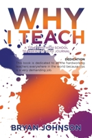 Why I Teach: A Title 1 Mid-High School Teacher's 1.5 Year Journal 1796049808 Book Cover