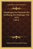 Ahndungen Fur Deutsche Bei Eroffnung Des Feldzuges Von 1814 (1814) 1120428718 Book Cover