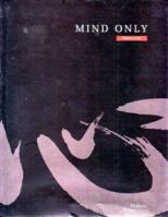 Mind Only: Essence of Zen 1565911792 Book Cover