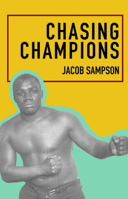 Chasing Champions: The Sam Langford Story 0369105613 Book Cover