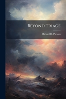 Beyond Triage: The Escalation of Empowerment by U.S. Military Forces in Support of International Disaster Response 1249827205 Book Cover
