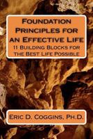 Foundation Principles for an Effective Life: 11 Building Blocks for the Best Life Possible 1478222824 Book Cover