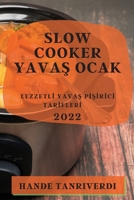Slow Cooker YavaŞ Ocak 2022: Lezzetlİ YavaŞ PİŞİrİcİ Tarİflerİ 1804509787 Book Cover