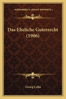 Das Eheliche Guterrecht (1906) 1160359628 Book Cover