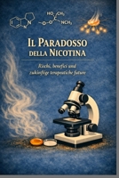 Il Paradosso Della Nicotina: Rischi, benefici e terapie future B0H99Y9P5D Book Cover