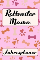 ROTTWEILER MAMA Jahresplaner: Ohne Datum S��er Hunde Mama Terminkalender Freier Planer f�r Schule Beruf Freizeit & Famile 52 Wochen (12 Monate) Kalender Wochenplaner Tagesplaner DIN A5 106 Seiten Gesc 1706207492 Book Cover