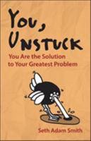 You, Unstuck: You Are the Solution to Your Greatest Problem 1626563462 Book Cover