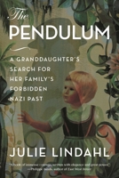 The Pendulum: A Granddaughter's Search for Her Family's Forbidden Nazi Past 1538111934 Book Cover