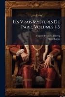 Les Vrais Mystères De Paris, Volumes 1-3 1147912157 Book Cover
