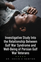 Investigative Study Into the Relationship Between Gulf War Syndrome and Well-Being of Persian Gulf War Veterans B0BHL5QXPM Book Cover
