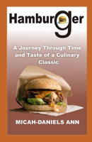 HAMBURGER: A JOURNEY THROUGH TIME AND TASTE OF A CULINARY CLASSIC B0CSYNRNTP Book Cover