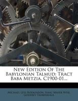 New Edition of the Babylonian Talmud: Tract Baba Metzia. C1900-01 1274542995 Book Cover