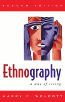 Ethnography: A Way of Seeing 0761990917 Book Cover