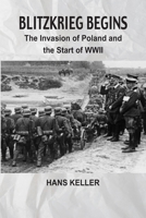 Blitzkrieg Begins: The Invasion of Poland and the Start of WWII 9347436240 Book Cover