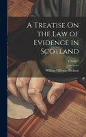 A Treatise On the Law of Evidence in Scotland; Volume 1 1022468375 Book Cover