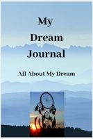 My Dream Journal: All About My Dream 1673794378 Book Cover