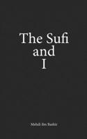 The Sufi and I: Book of Poetry and Prose Volume I 1916496717 Book Cover