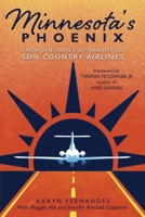 Minnesota's Phoenix : From the Ashes of Braniff to Sun Country Airlines 1962834727 Book Cover