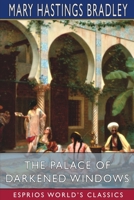 The Palace of Darkened Windows (Esprios Classics) 1006872760 Book Cover