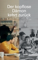 Der kopflose Dämon kehrt zurück: Autobiografie (German Edition) 3759745997 Book Cover