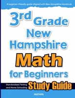 3rd Grade New Hampshire Math for Beginners: Standardized Testing and Home Schooling Study Guide 1636204627 Book Cover
