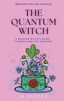 The Quantum Witch: A secular Witch's Guide to Magic and the Universe B0DPD2M4N3 Book Cover