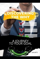 Discovering the Why: A Journey to Your Goal B0HFHMCKWW Book Cover