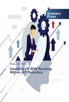 Usability Of SDN Routing Within IoT Robotics 613883979X Book Cover