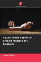 Alguns pontos negros do domínio religioso dos Camarões (Portuguese Edition) 6202334053 Book Cover