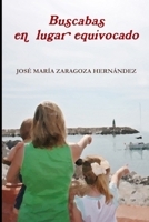 BUSCABAS EN LUGAR EQUIVOCADO 1291867554 Book Cover