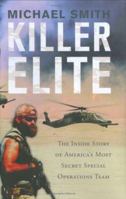 Killer Elite: The Inside Story Of America's Most Secret Special Forces Unit