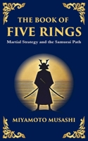 The Book of Five Rings: The Samurai's Handbook for Strategy, Combat, and Mastery 180421261X Book Cover